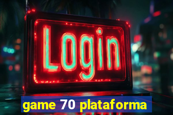 game 70 plataforma